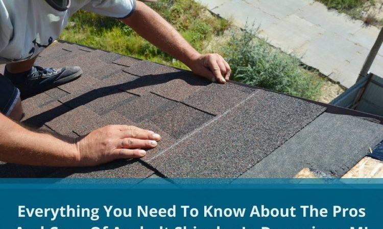 Everything You Need To Know About The Pros And Cons Of Asphalt Shingles In Downriver, MI