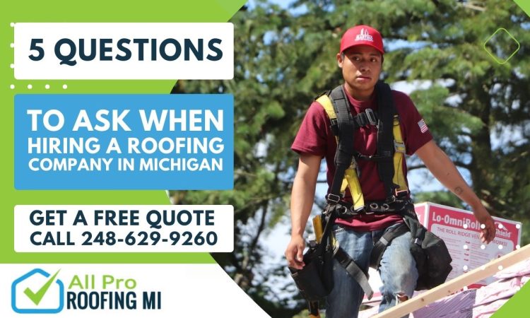 5 Questions To Ask When Hiring a Roofing Company in Michigan